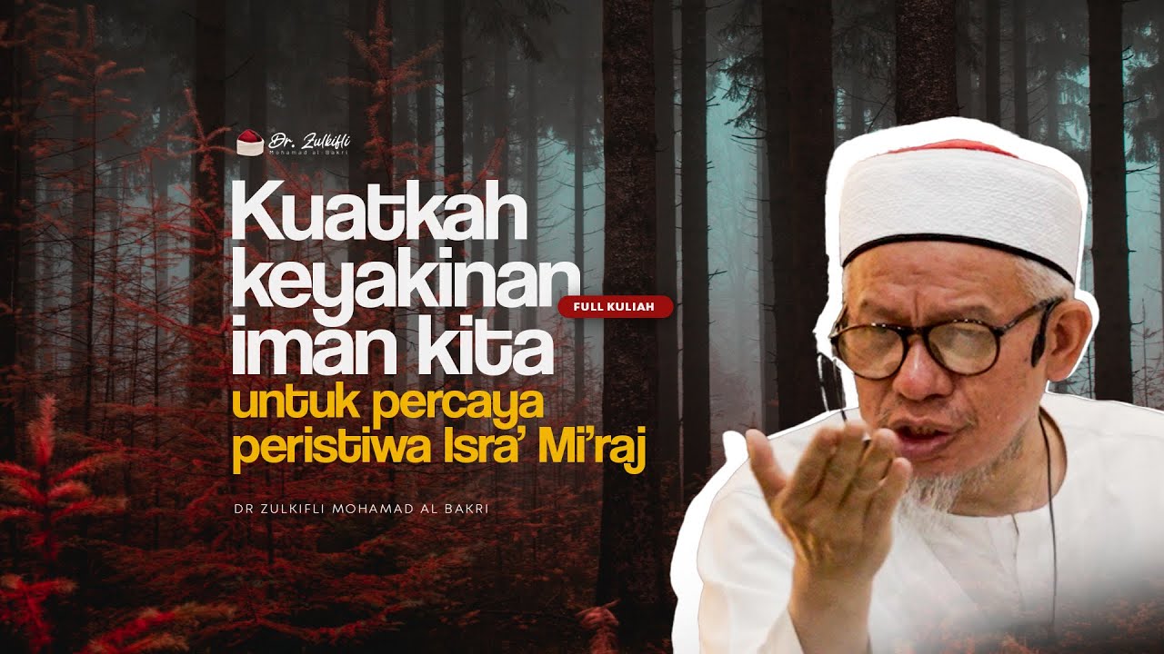 Isra' Mi'raj , Menelusuri Perjalanan Agung Rasulullah SAW | Dr Zulkifli Mohamad al Bakri