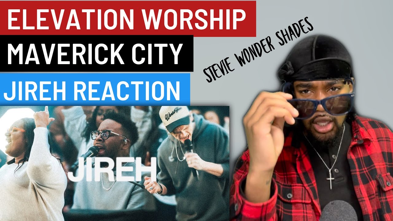 ELEVATION WORSHIP & MAVERICK CITY - JIREH - REACTION VIDEO!