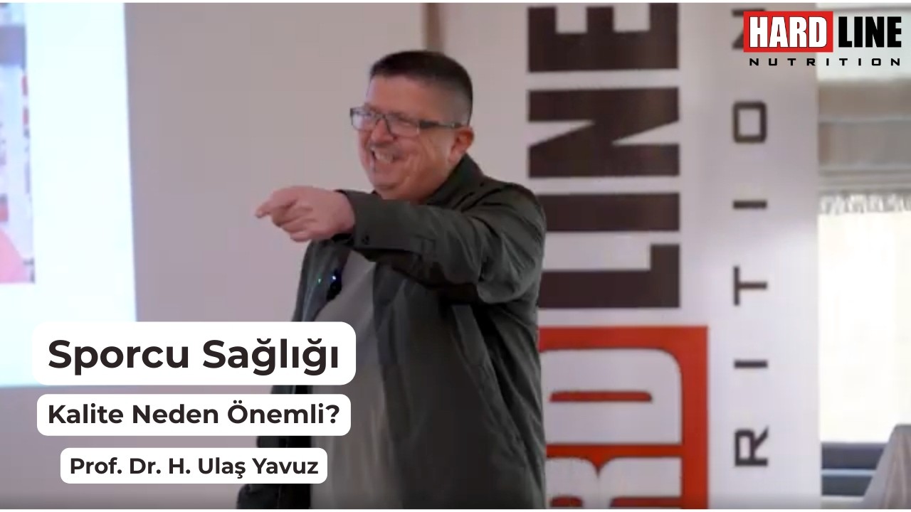 Sporcu Sağlığında Üretim Kalitesinin Önemi I Prof. Dr. H. Ulaş Yavuz - Hardline Nutrition
