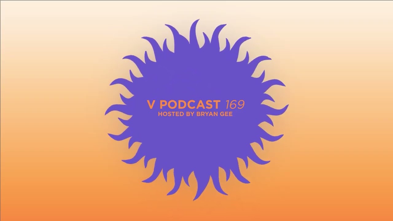 V Podcast 169 - Hosted Bryan Gee feat. Sl8r