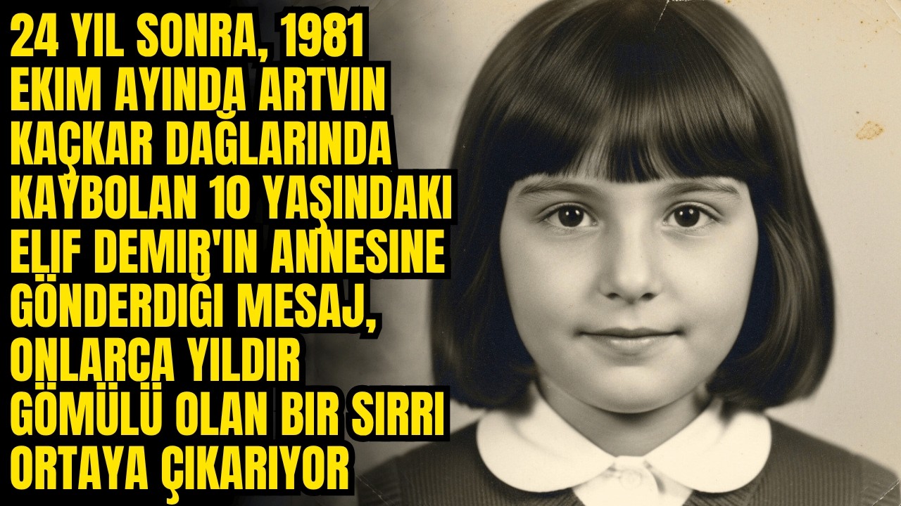 24 yıl sonra Elif’in Kaçkar dağlarından annesine gönderdiği mesaj büyük sırrı ortaya çıkarıyor...