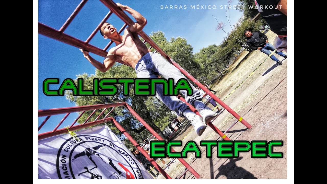 COMPETENCIA CALISTENIA- BARRAS ECATEPEC 2020 │Barras México Street Workout │