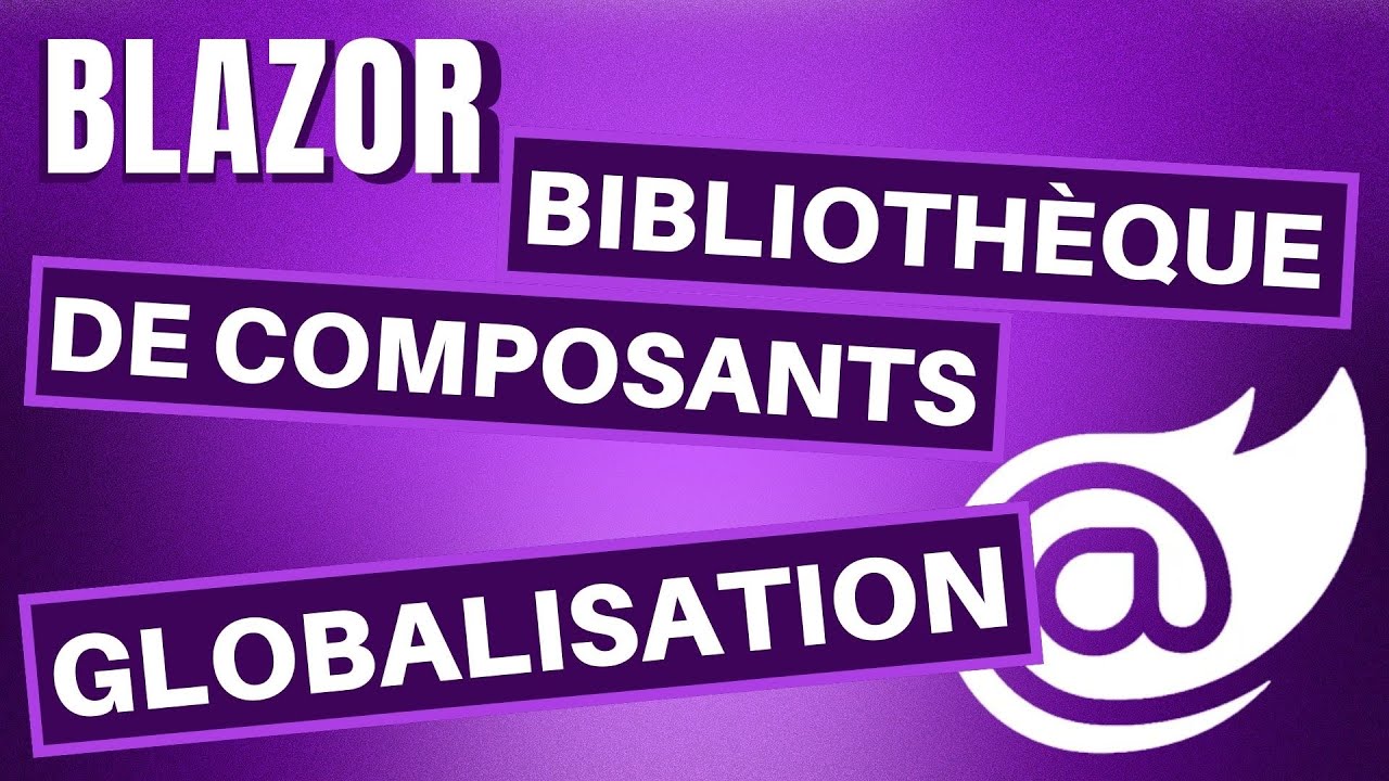 Blazor - Bibliothèque de composants et Globalisation