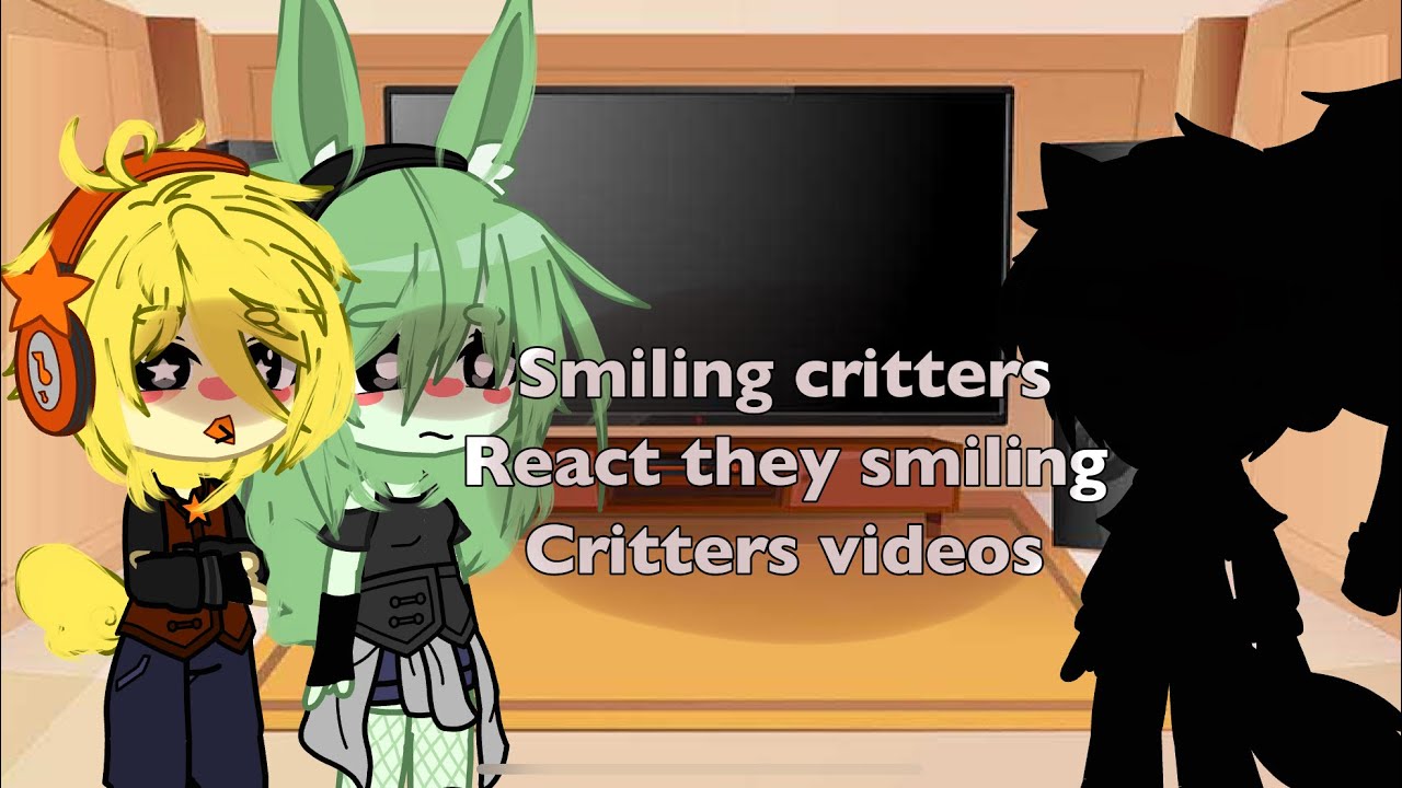 Smiling critters react they videos | funny / sad / cool | ⚠️ there music and scream + bad English