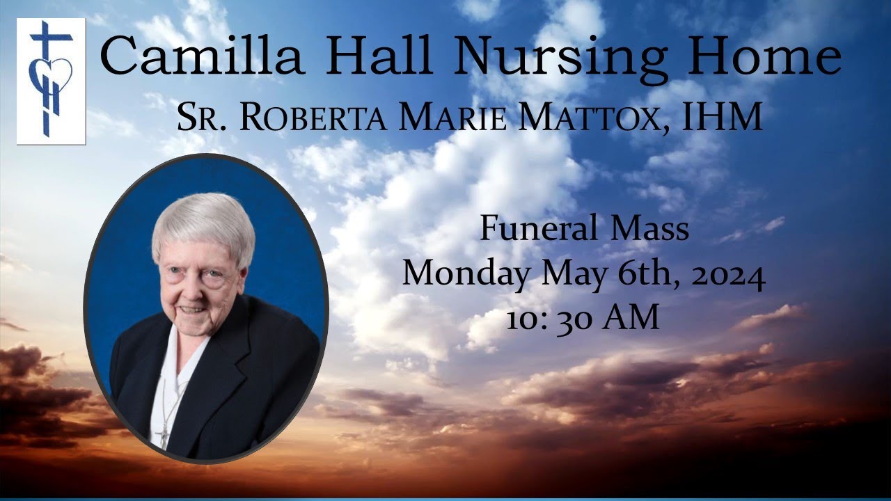 Sr Roberta Marie Mattox, IHM Funeral Service Mass - May 6 at 10:30 AM