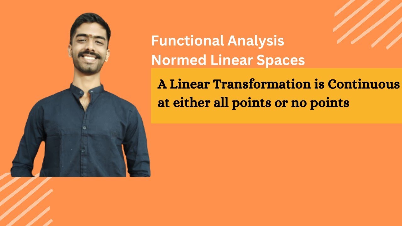A Linear Transformation is Continuous at either all points or no points | Normed Linear Space