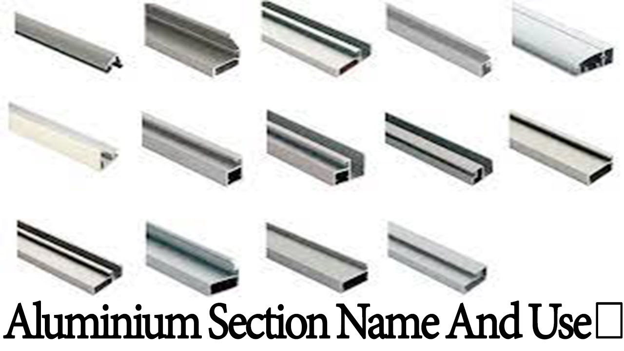 एल्यूमिनियम सेक्शन के नाम और उनके प्रयोग,Aluminium Section Name And Use | All Type Aluminium Section