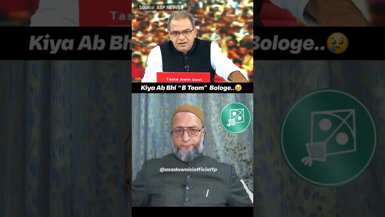 Kiya Abhi Bhi Asaduddin Owaisi Ko B Team Bolonge..💯🥺 || #asaduddinowaisi #aimim #news #viral #shorts