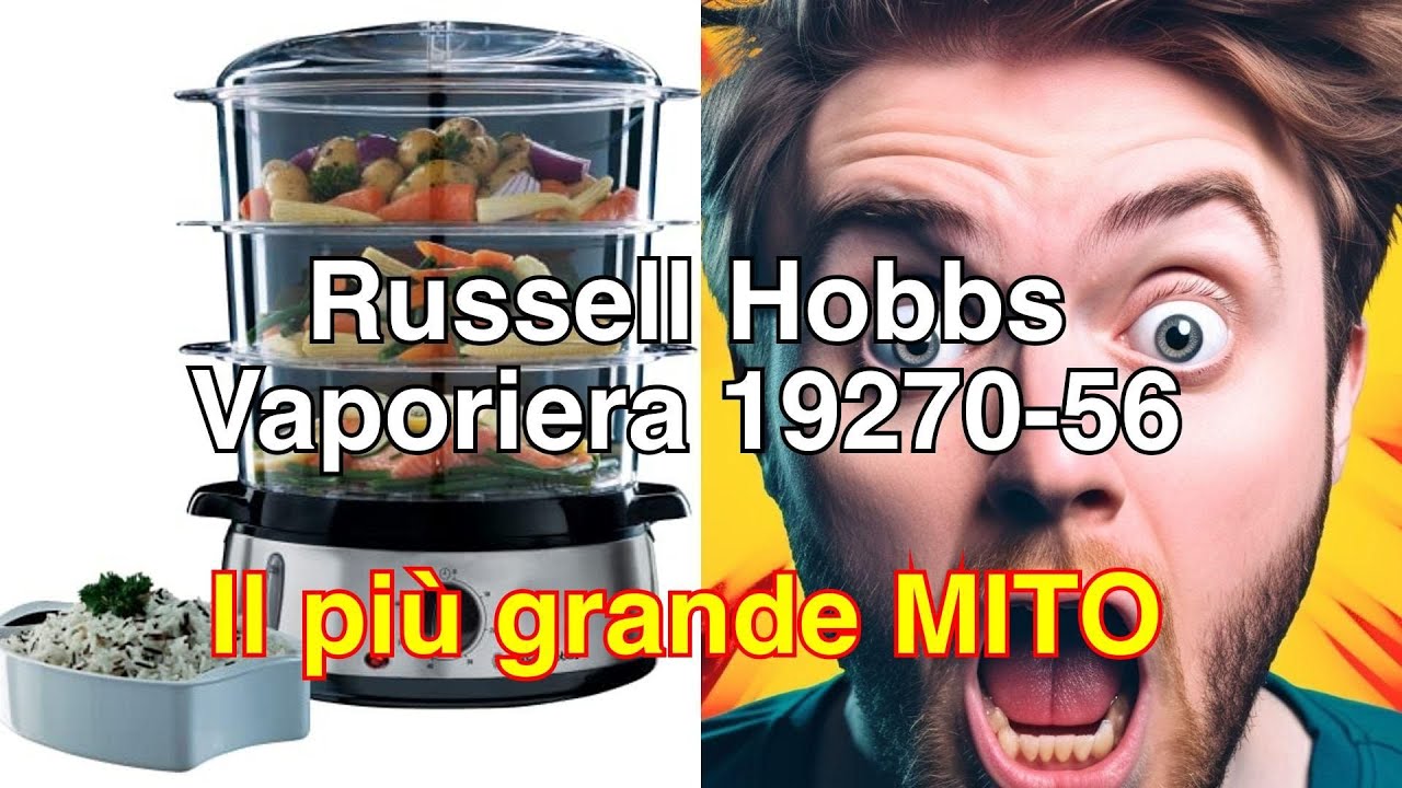 Recensione russell hobbs vaporiera: multicottura 800w, 9l, acciaio inossidabile - la scelta perfetta