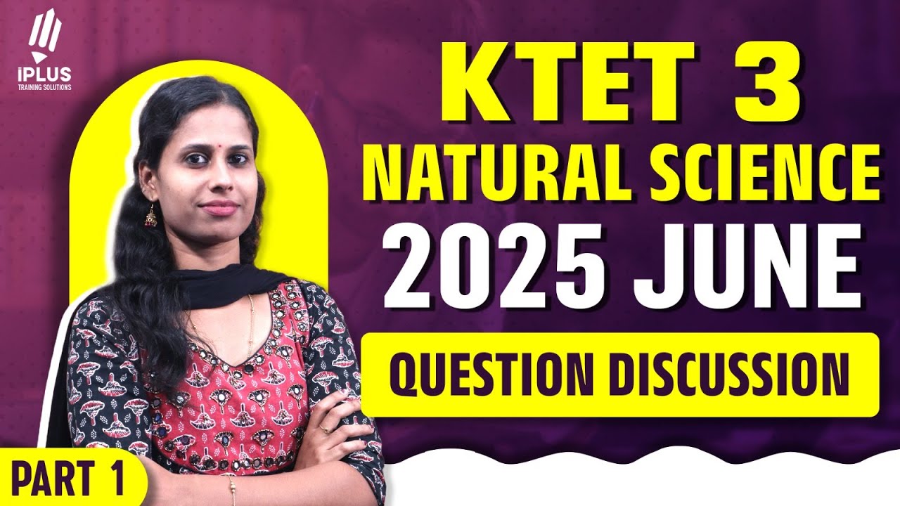 KTET 3 | Natural Science | June 2025 | Question Discussion | Part 1