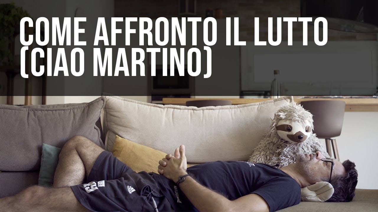 Come affronto il lutto (Ciao Martino)