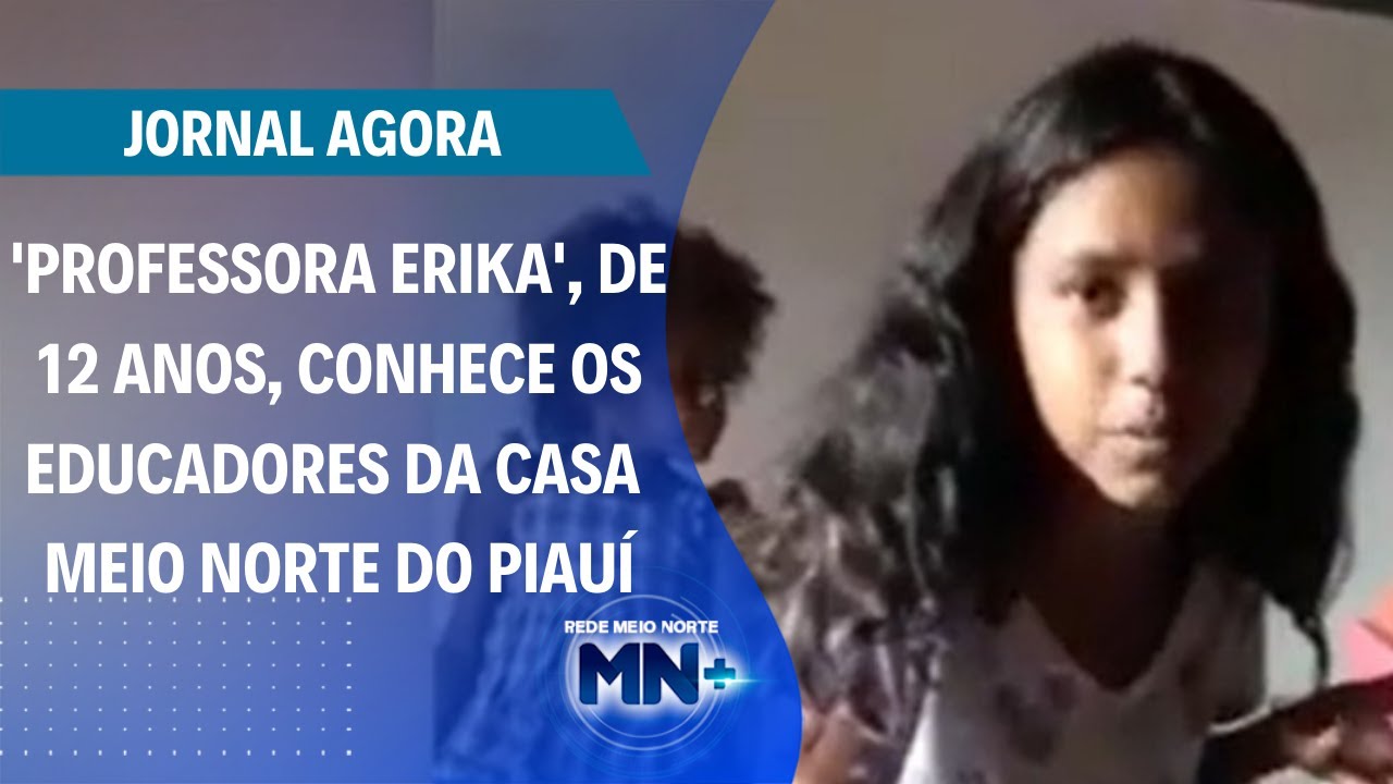 Erika e o poder da educação: 'Menina professora' conhece os professores da Escola Casa Meio Norte