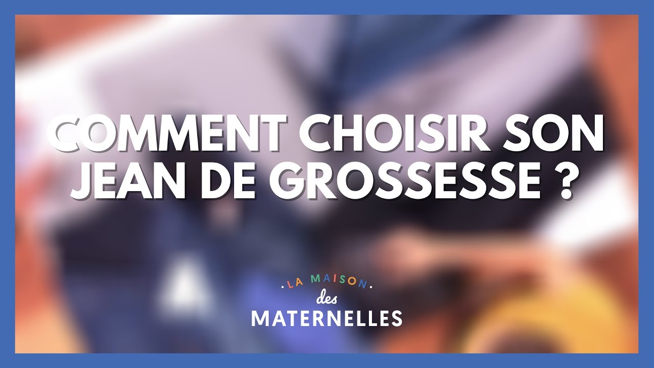 Comment choisir son jean de grossesse ? - La Maison des maternelles #LMDM