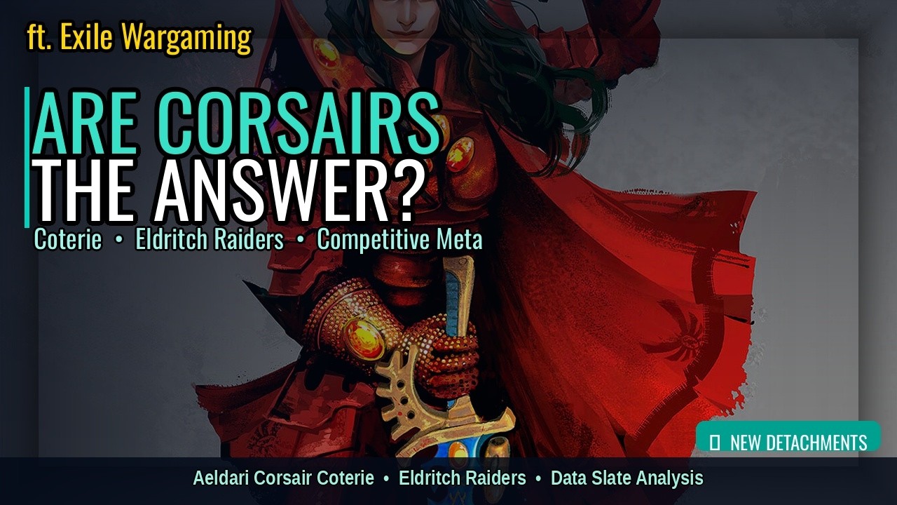 Are Corsairs The Answer? | Aeldari Data Slate Reaction ft. Exile Wargaming