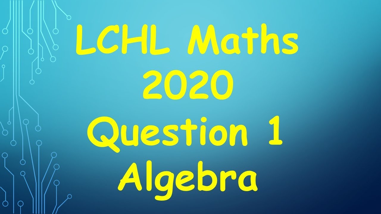 Leaving Cert Higher Level Maths 2020 Paper 1 Question 1