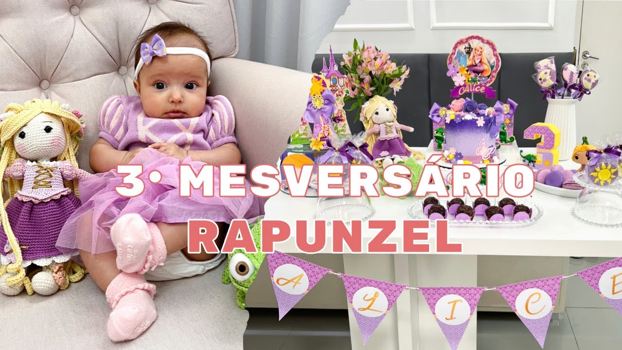 3• MESVERSÁRIO DA ALICE - RAPUNZEL