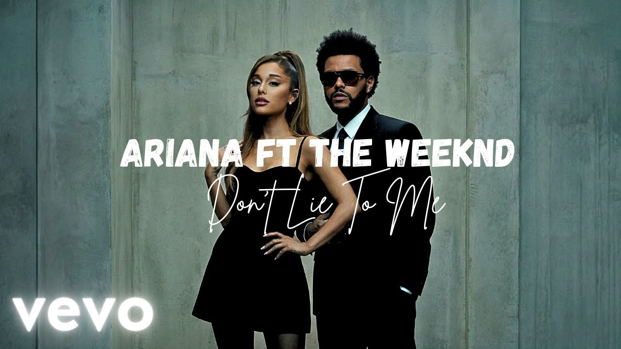 Ariana Grande ft The Weeknd - Don't Lie To Me (Official Lyrics Video)