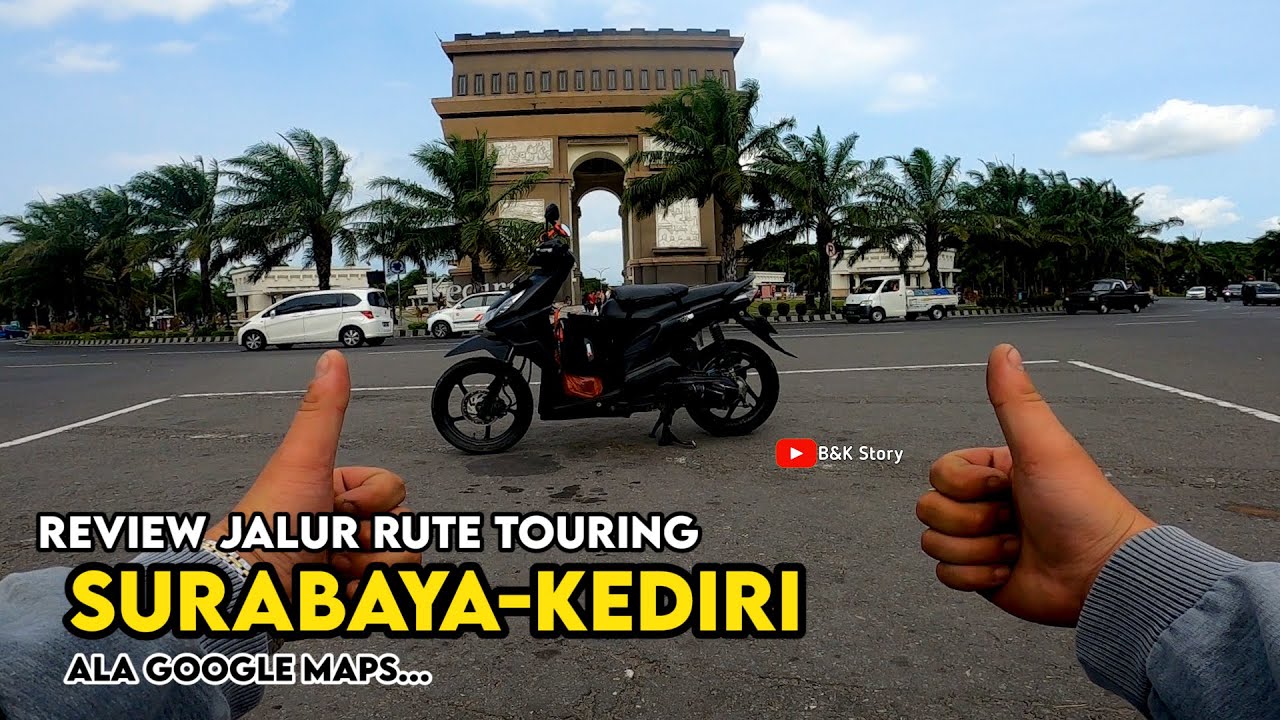 Review Rute Touring SURABAYA menuju KEDIRI ala GOOGLE MAPS