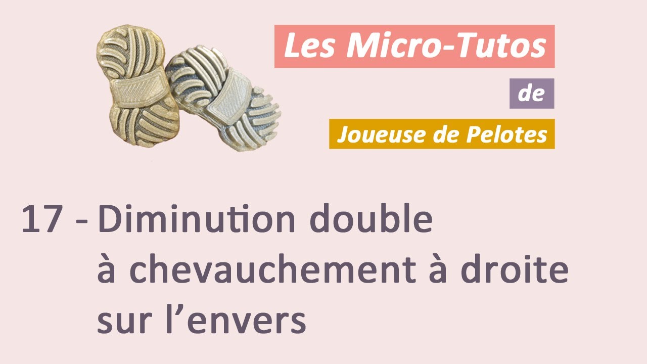 Micro-tuto Tricot : Diminution double chevauchement droite sur envers