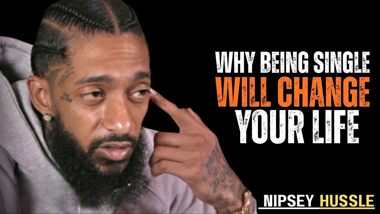 Why Being Single Is the Best Investment in Yourself || Nipsey Hussle Motivation Speech
