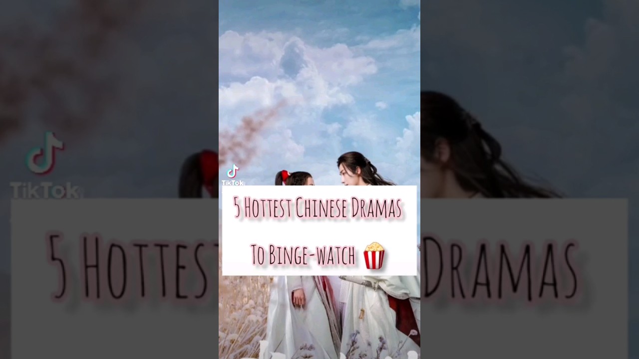 The 5 Hottest Chinese Dramas To Binge-watch #chinesedrama #cdramafans #cdrama