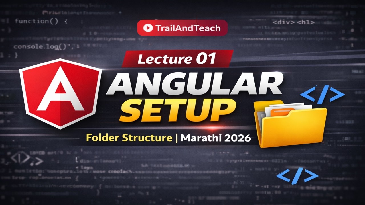 Angular Lecture 01 🔥 | Angular Introduction & Setup in Marathi | Trail and Teach