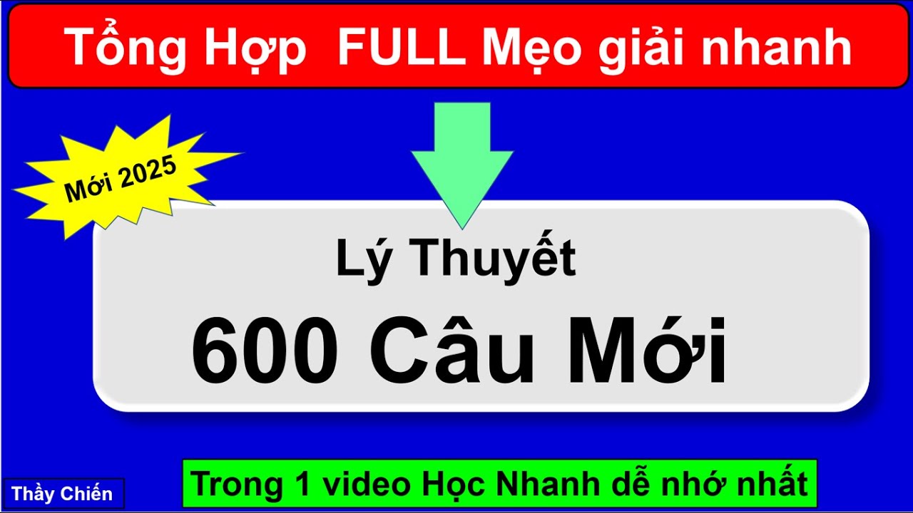 FULL Mẹo 600 Câu hỏi lý thuyết 2026 mới nhất - Siêu dễ Ôn thi cấp tốc/Thầy Chiến