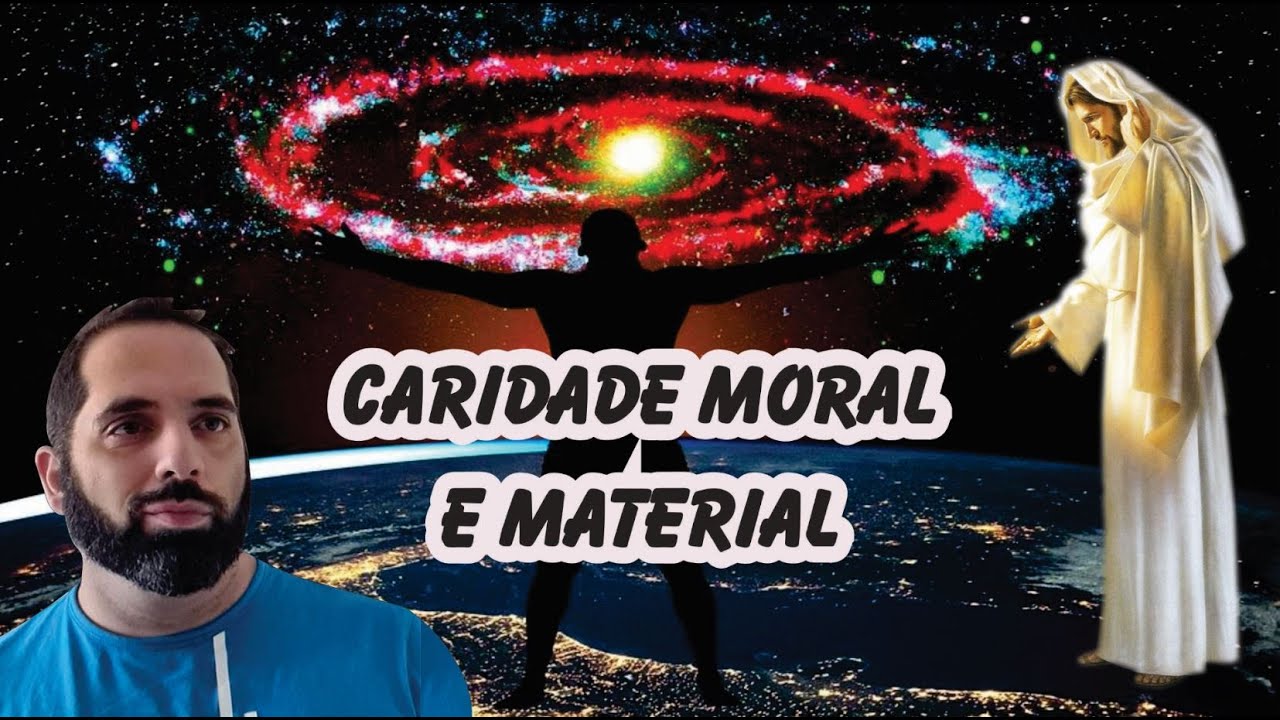 🔴O QUE &Eacute; CARIDADE MORAL E MATERIAL? E COMO FAZER?