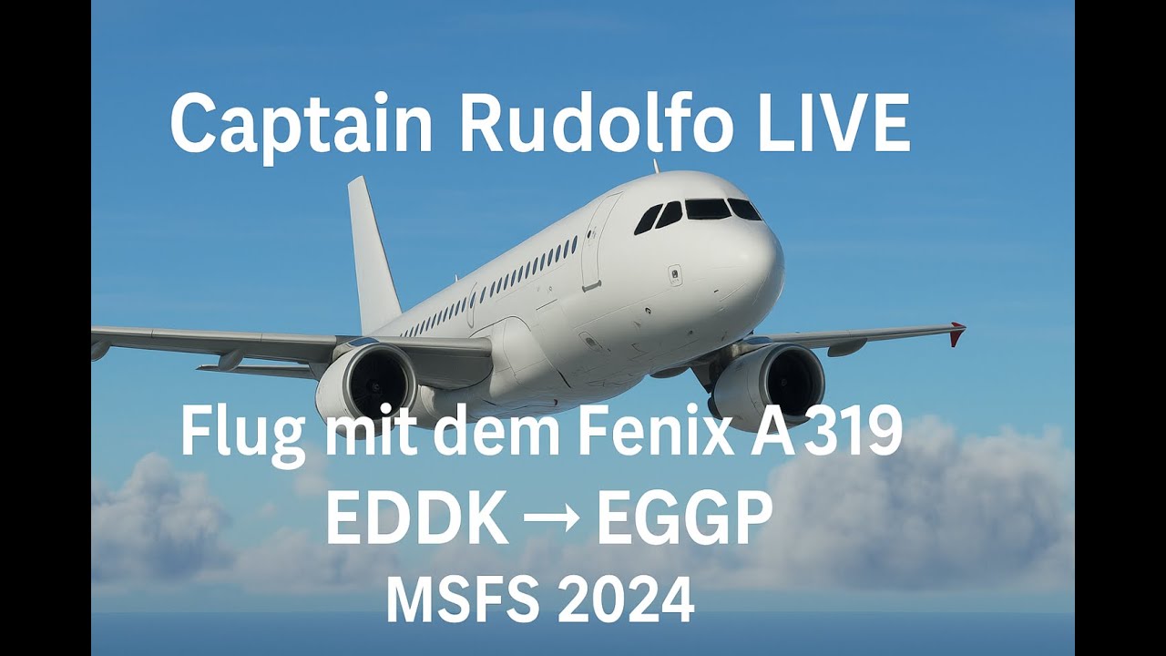 Captain Rudolfo LIVE – Flug mit dem Fenix A319 | EDDK nach EGGP | MSFS 2024 - Deutsch