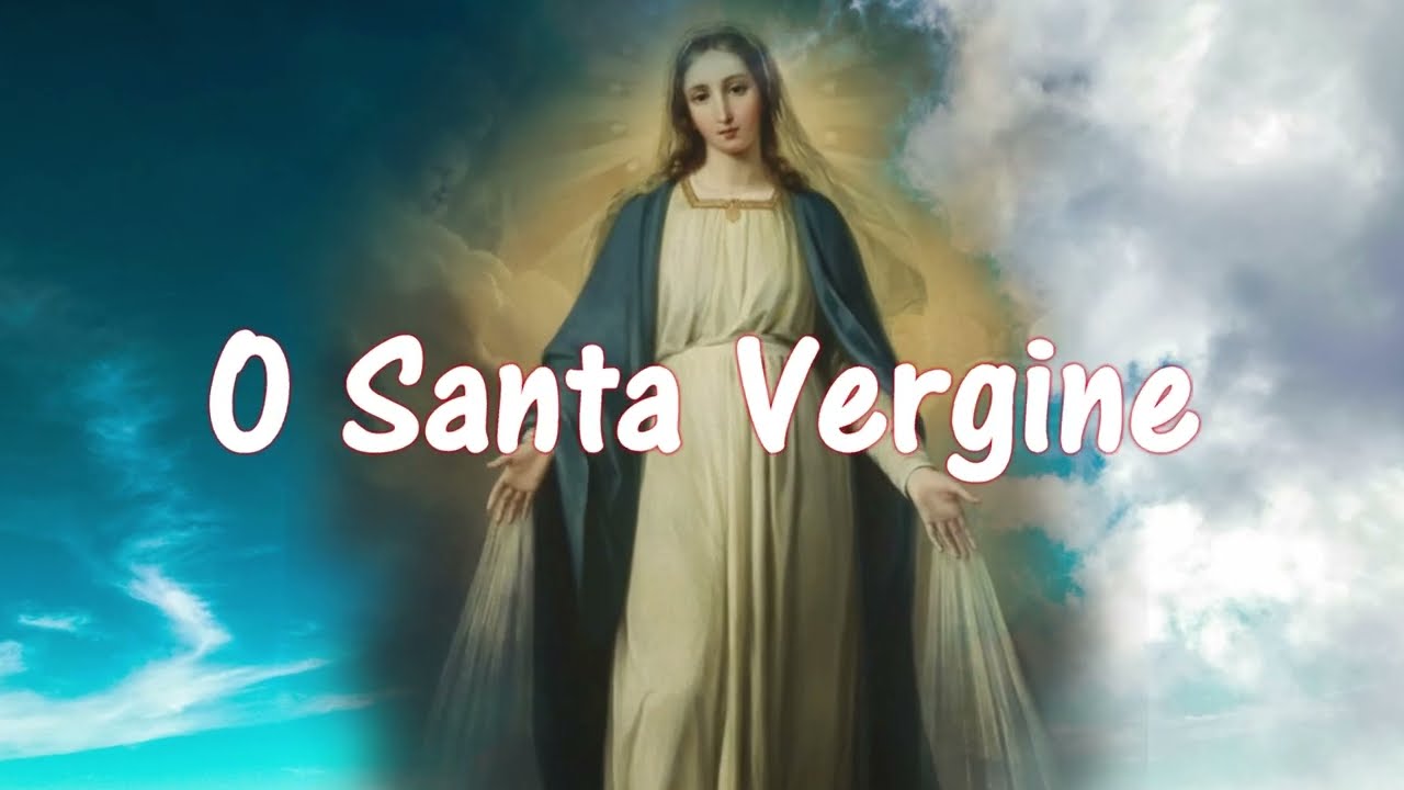 O Santa Vergine