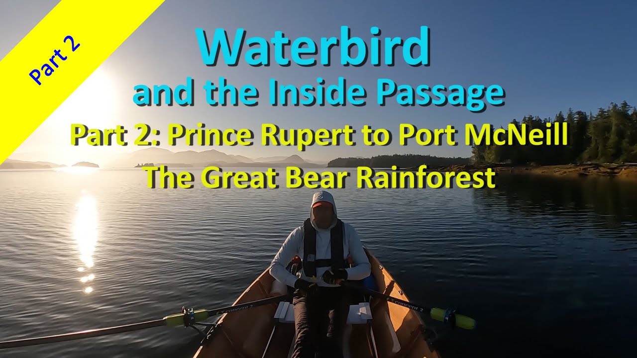 Rowing the Inside Passage, Part 2: Prince Rupert to Port McNeill, British Columbia