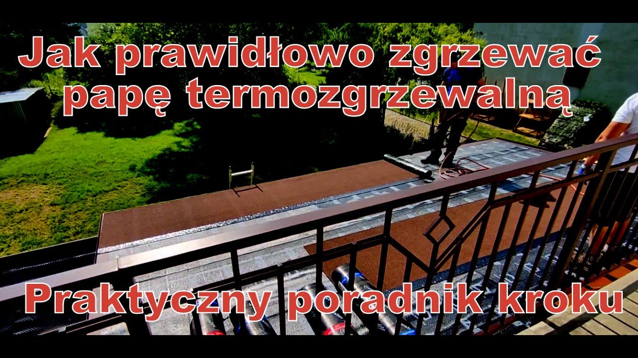 Jak prawidłowo zgrzewać papę termozgrzewalną - Praktyczny poradnik krok po kroku
