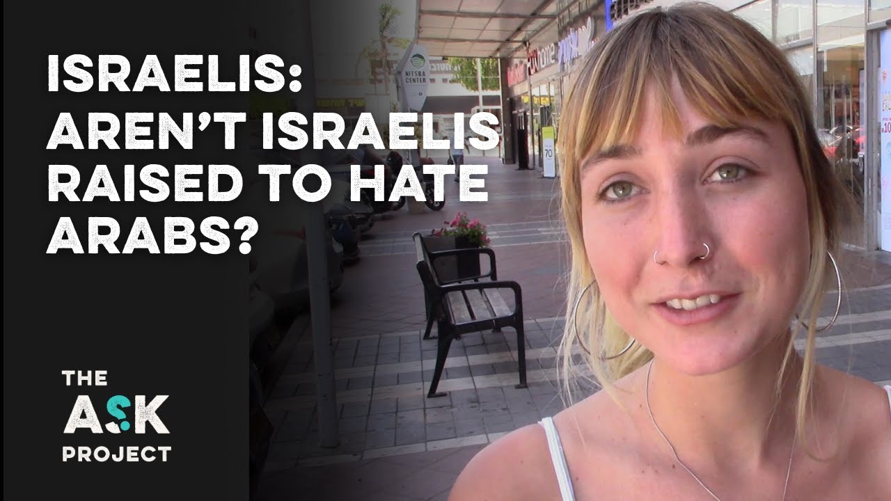Israelis: Aren't you raised to hate Arabs?