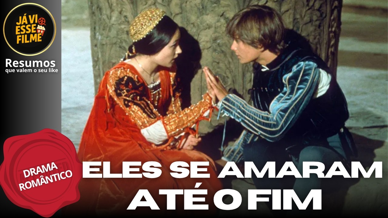 O Amor Mais Proibido da Hist&oacute;ria | Romeu e Julieta (1968) &mdash; Resumo Narrado Completo