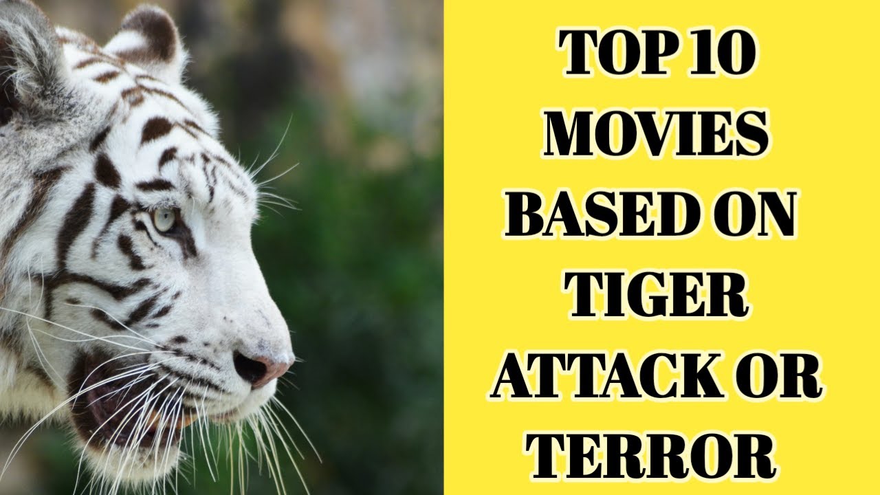 Top 10 Movies Based on Tiger Attacks or Terror