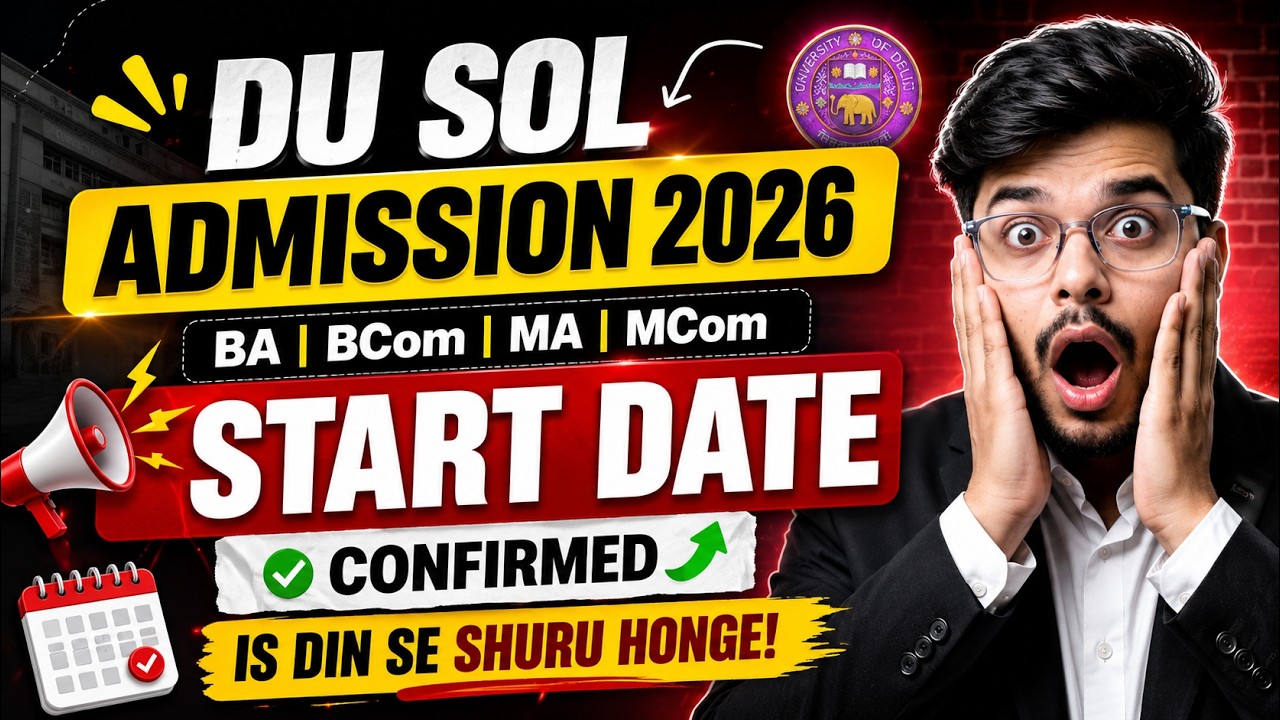 🔥 DU SOL Admission 2026 Start Date Confirmed | BA, BCom, MA, MCom Admission Latest Update!