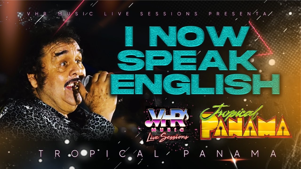 Tropical Panamá - I Now Speak English (En Vivo)