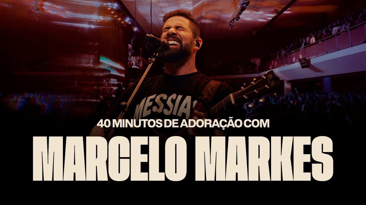 40 minutos de adoração com Marcelo Markes - Igreja Cristã Mundial