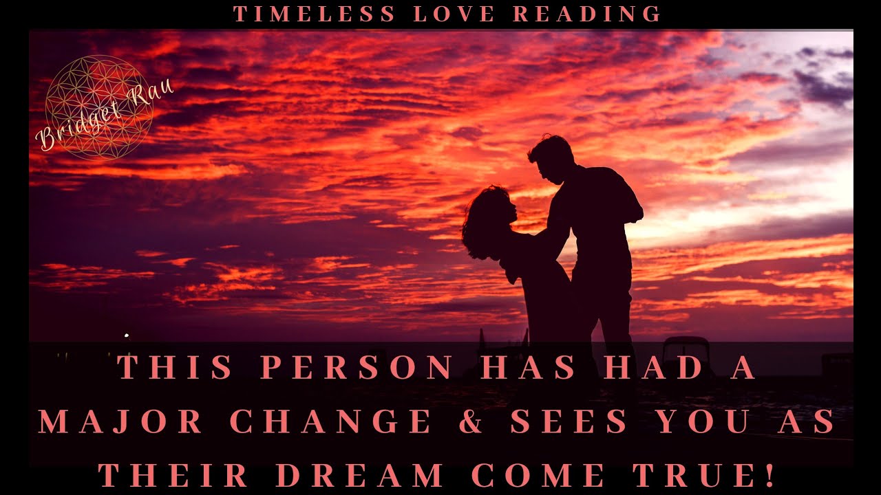 This Person Has Had A Major Change & Sees You As Their Dream Come True! Timeless Love Reading