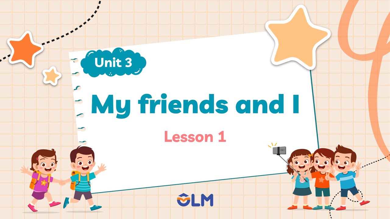Unit 3: My friends and I - Lesson 1 - i-Learn Smart Start 5 [OLM.VN]