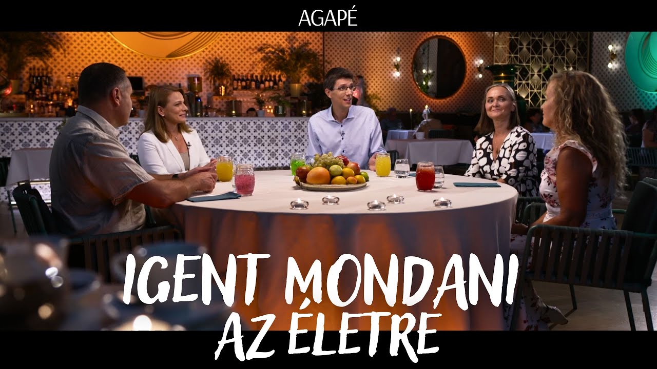 AGAPÉ - Igent mondani az életre (107. adás)