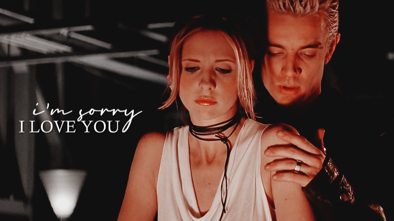 Spike & Buffy | i love you, i'm sorry