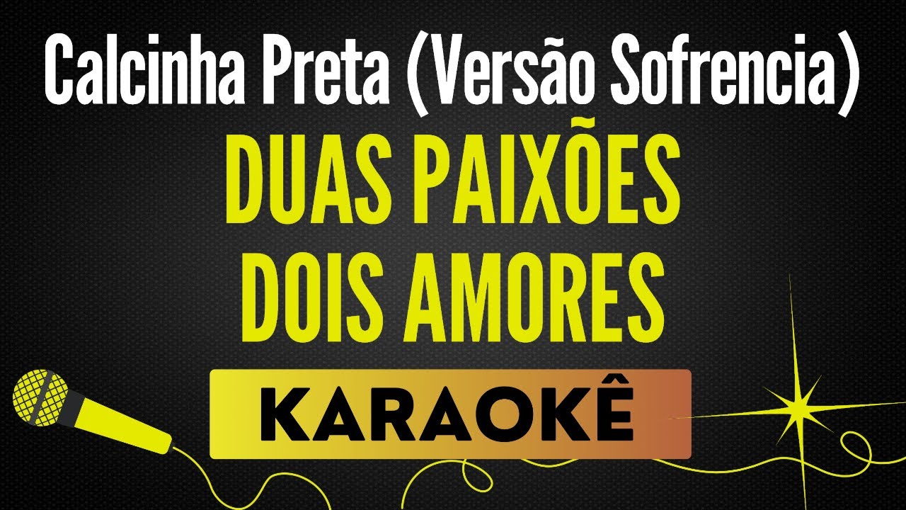 Duas Paixões, Dois Amores - Calcinha Preta (Versão Sofrencia)🎙 Karaokê / Playback com Letra