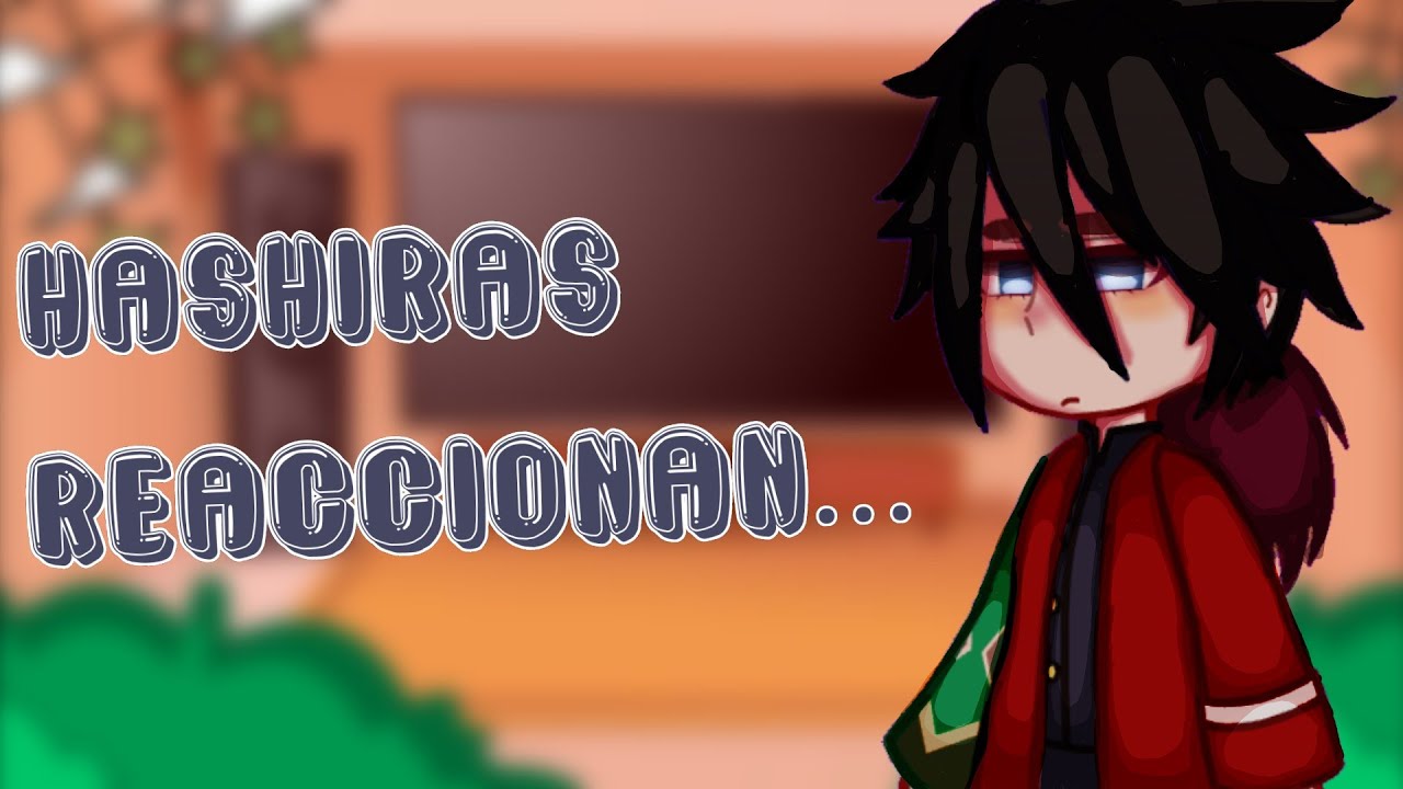hashiras reaccionan a... //kny//(1/?)