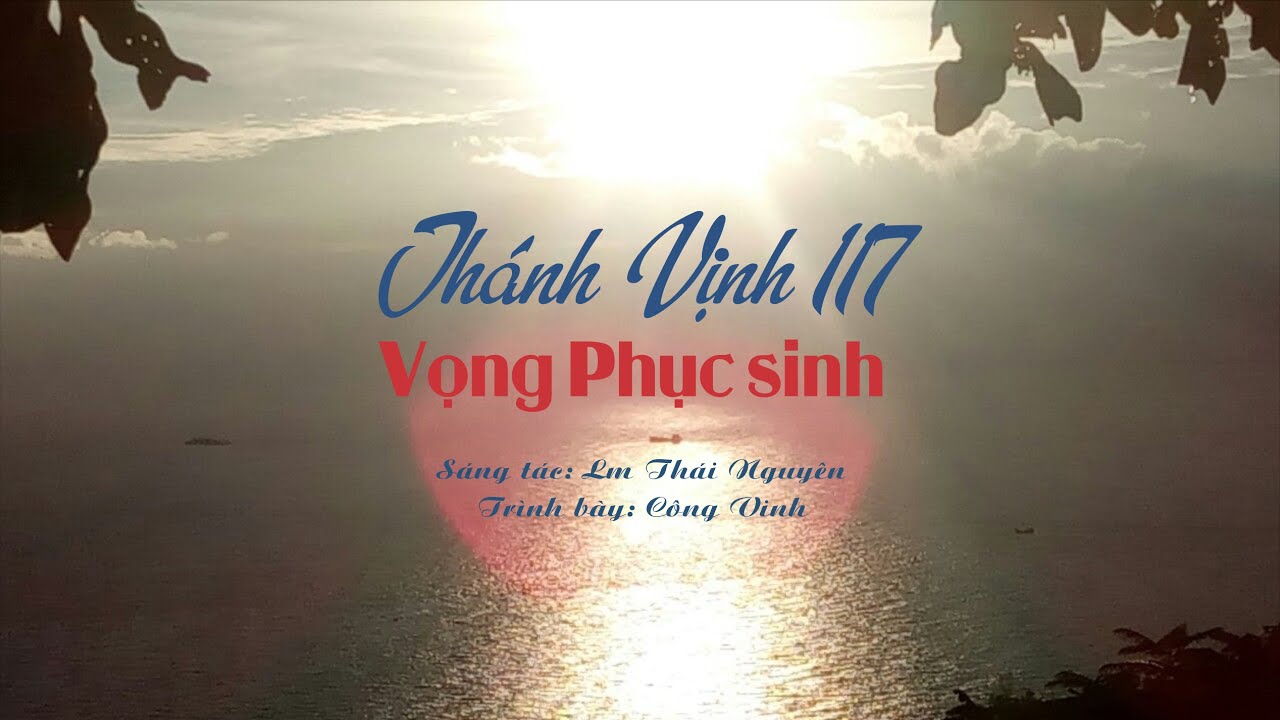 ĐÁP CA: THÁNH VỊNH 117 - VỌNG PHỤC SINH (Bài đọc Tân Ước) - Lm Thái Nguyên