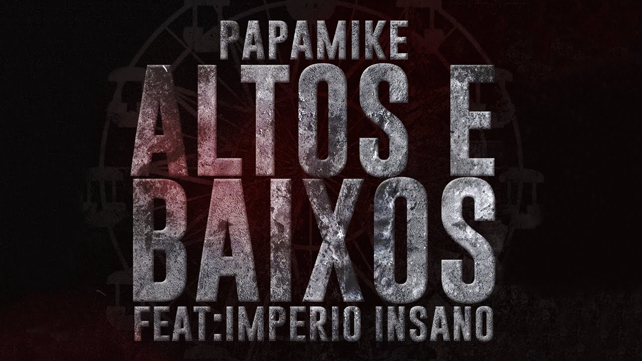 PapaMike - Altos E Baixos - Feat. Imp&eacute;rio Insano (Prod. TuboyBeats)