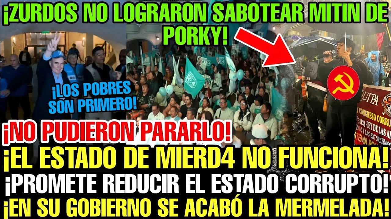 ¡ZURDOS FRACASAN EN AREQUIPA! PORKY INGRESA AL MITIN,LOS ANIQUIL4 EN DISCURSO Y LANZA SUS PROPUESTAS