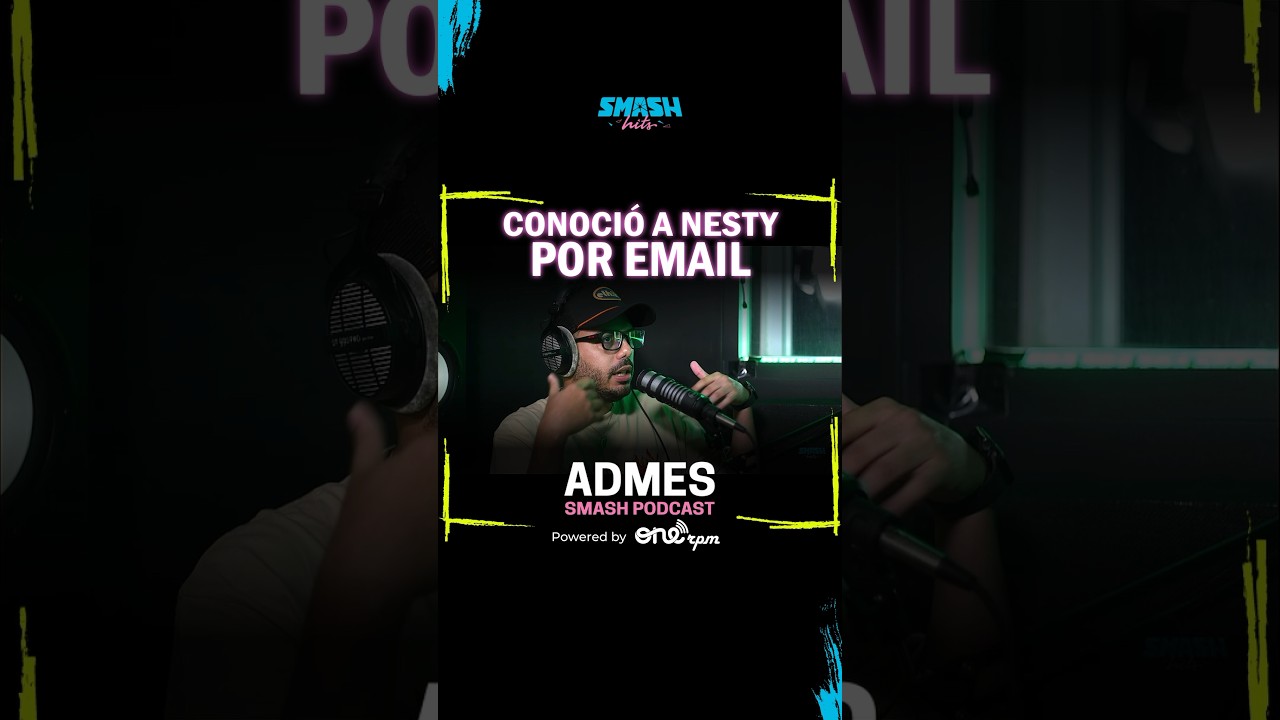 Así Admes conoció a Nesty 