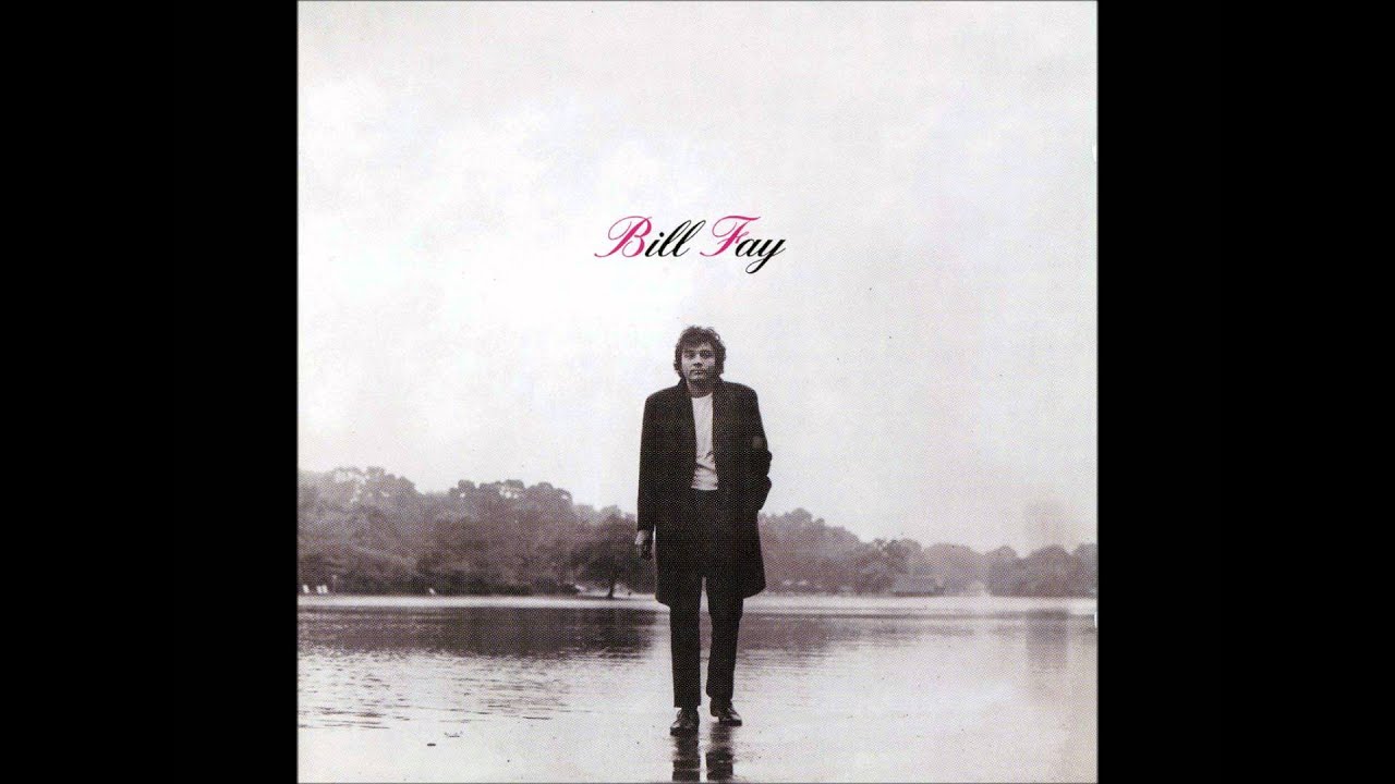 BILL FAY - BE NOT SO FEARFUL