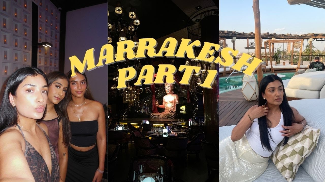 MARRAKESH PART 1 | Dinners and girl fun!! xx